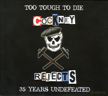 Cockney Rejects: Too Tough To Die - 35 Years Undefeated [2CD]