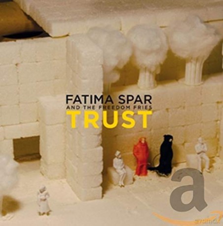Fatima Spar And The Freedom Fries: Trust [CD]