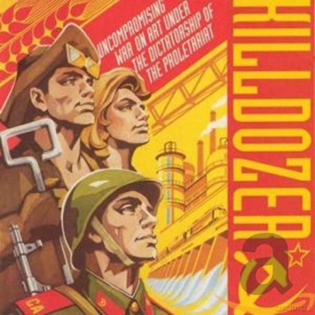 Killdozer: Uncompromising War On Art Under The Dictatorship Of The Proletariat [CD]