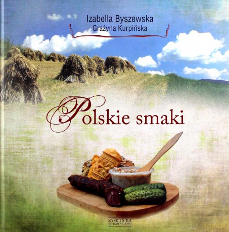 Polskie Smaki - Izabella Byszewska, Grażyna Kurpińska [KSIĄŻKA] 