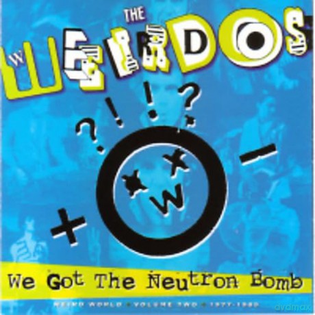 The Weirdos: We Got The Neutron Bomb [CD]