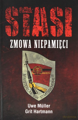 Stasi. Zmowa niepamięci - Uwe Müller, Grit Hartmann [KSIĄŻKA] 
