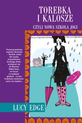 Torebka i kalosze czyli nowa szkoła jogi - Lucy Edge [KSIĄŻKA] 