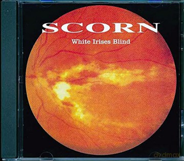 Scorn: White Irises Blind [CD]