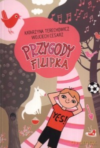 Przygody Filipka - Katarzyna Terechowicz, Wojciech Cesarz [KSIĄŻKA] 