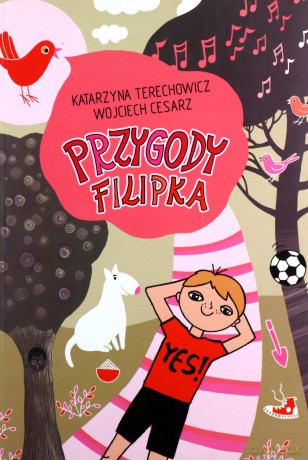 Przygody Filipka - Katarzyna Terechowicz, Wojciech Cesarz [KSIĄŻKA] 