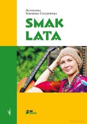 Smak lata - Agnieszka Sikorska-Celejewska [KSIĄŻKA]