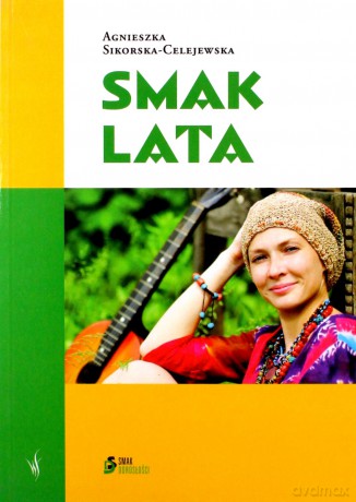 Smak lata - Agnieszka Sikorska-Celejewska [KSIĄŻKA]