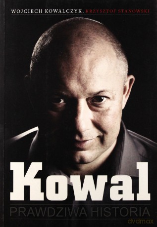 Kowal. Prawdziwa historia - Wojciech Kowalczyk [KSIĄŻKA]