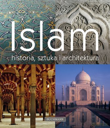 Islam. Historia, sztuka i architektura - Marcus Hattstein [KSIĄŻKA]