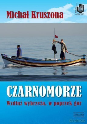 Czarnomorze. Wzdłuż wybrzeża, w poprzek gór - Michał Kruszona [KSIĄŻKA]