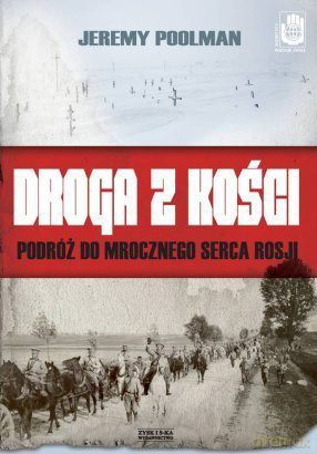 Droga z kości. Podróż do mrocznego serca Rosji - Jeremy Poolman [KSIĄŻKA]