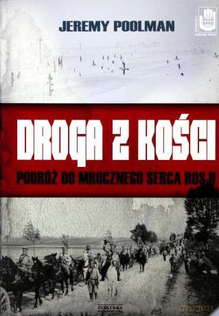Droga z kości. Podróż do mrocznego serca Rosji - Jeremy Poolman [KSIĄŻKA]
