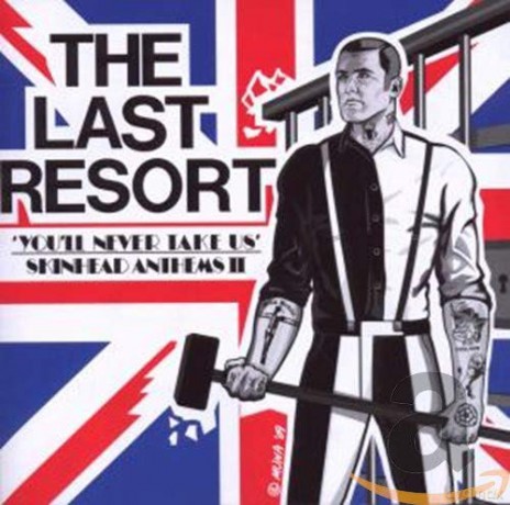 The Last Resort: You'll Never Take Us' Skinhead Anthems Ii [CD]