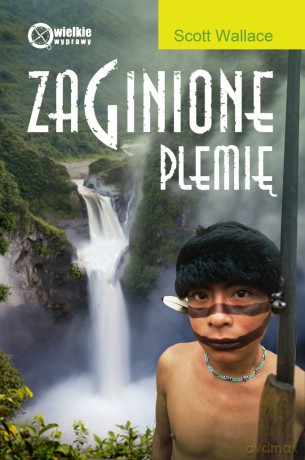 Zaginione plemię - Scott Wallace [KSIĄŻKA]