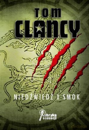 Niedźwiedź i smok - Tom Clancy [KSIĄŻKA]