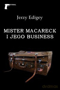 Mister Macareck i Jego Business - Jerzy Edigey [KSIĄŻKA]