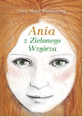 Ania z Zielonego Wzgórza - Lucy Maud Montgomery [KSIĄŻKA]
