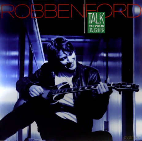 Robben Ford: Talk to your daughter [Winyl]