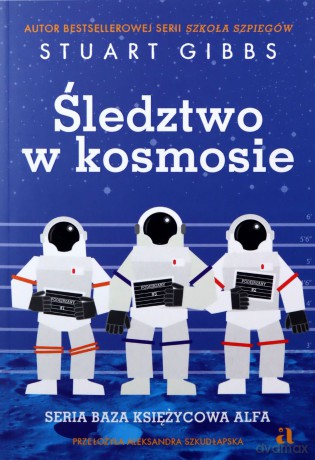 Baza Księżycowa Alfa - Stuart Gibbs [KSIĄŻKA]