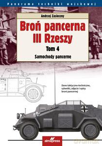 Broń pancerna III Rzeszy (Tom 4) Samochody pancerne - Andrzej Zasieczny [KSIĄŻKA]