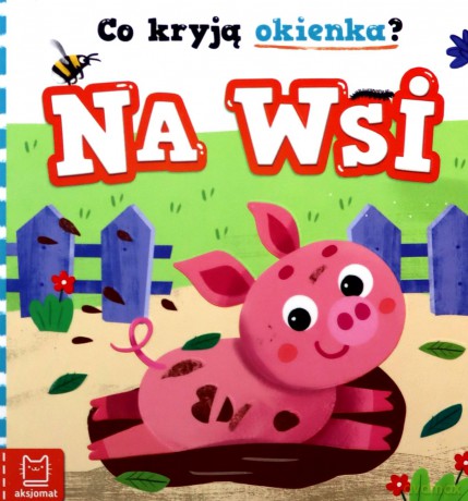 Co kryją okienka? Na wsi - Anna Podgórska [KSIĄŻKA]