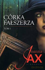 Córka fałszerza (Tom 1) - Joanna Jax [KSIĄŻKA]