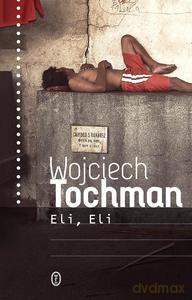 Eli, Eli - Wojciech Tochman [KSIĄŻKA]