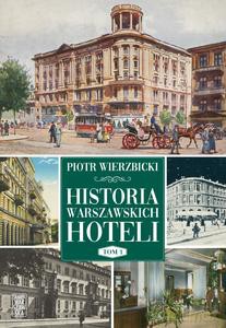 Historia warszawskich hoteli - Piotr Wierzbicki [KSIĄŻKA]