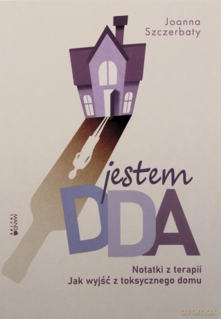 Jestem DDA Notatki z terapii - Joanna Szczerbaty [KSIĄŻKA]