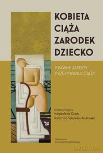 Kobieta-ciąża-zarodek-dziecko. Prawne aspekty przerywania ciąży [KSIĄŻKA]