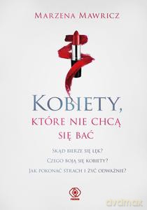 Kobiety, które nie chcą się bać - Marzena Mawricz [KSIĄŻKA]
