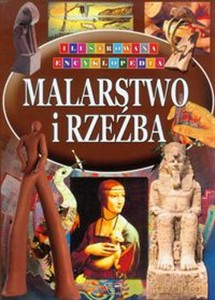 Ilustrowana Encyklopedia - Malarstwo i Rzeźba [KSIĄŻKA]