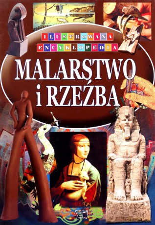 Ilustrowana Encyklopedia - Malarstwo i Rzeźba [KSIĄŻKA]