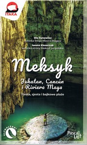 Meksyk. Jukatan, Cancún i Riviera Maya. Fiesta, sjesta i bajkowe plaże Pascal lajt - Ola Synowiec, Iwona Klemczak [KSIĄŻKA]