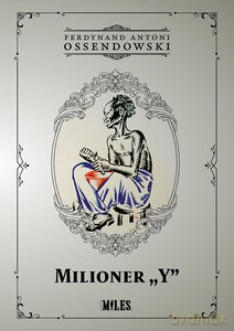 Milioner ?Y" - Ferdynand Antoni Ossendowski [KSIĄŻKA]
