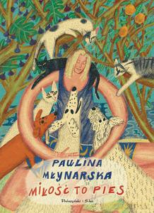 Miłość to pies - Paulina Młynarska [KSIĄŻKA]