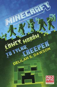 Minecraft. łowcy mobów. To tylko creeper - Delilah Dawson [KSIĄŻKA]