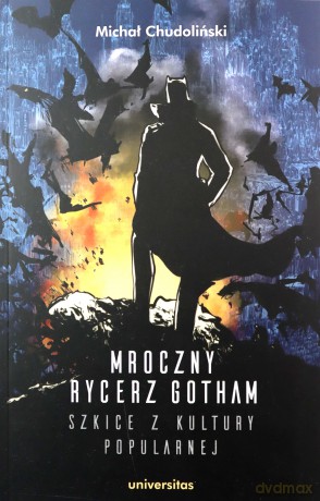 Mroczny Rycerz Gotham - szkice z kultury popularnej - Michał Chudoliński [KSIĄŻKA]