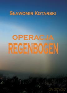 Operacja Regenbogen - Sławomir Kotarski [KSIĄŻKA]