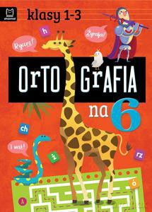 Ortografia na 6. Klasy 1-3 - Bogusław Michalec [KSIĄŻKA]
