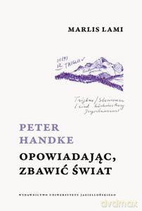 Peter Handke. Opowiadając, zbawić świat - Marlis Lami [KSIĄŻKA]