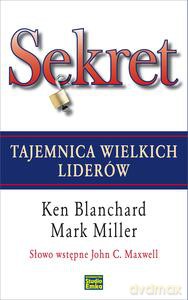 Sekret. Tajemnica wielkich liderów - Ken Blanchard, Mark Miller [KSIĄŻKA]