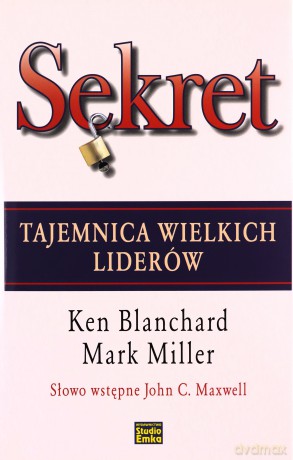 Sekret. Tajemnica wielkich liderów - Ken Blanchard, Mark Miller [KSIĄŻKA]