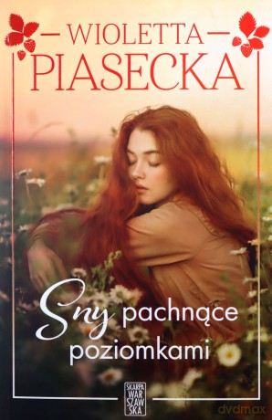 Sny pachnące poziomkami - Wioletta Piasecka [KSIĄŻKA]