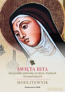 Święta Rita - niezawodna patronka od spraw trudnych i beznadziejnych - Katarzyna Stokłosa, SJ Marek Wójtowicz [KSIĄŻKA]