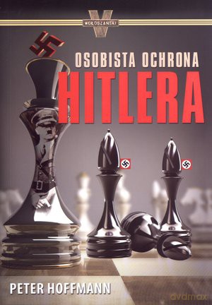 Osobista ochrona Hitlera - Petet Hoffman [KSIĄŻKA]
