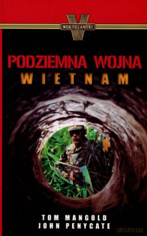 Podziemna wojna. Wietnam - Tom Mangold, John Penycate [KSIĄŻKA]