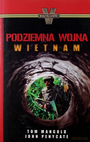 Podziemna wojna. Wietnam - Tom Mangold, John Penycate [KSIĄŻKA]