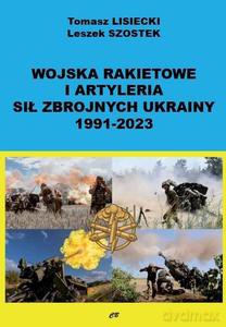 Wojska rakietowe i artyleria Sił Zbrojnych Ukrainy 1991-2023 - Tomasz Lisiecki, Leszek Szostek [KSIĄŻKA]